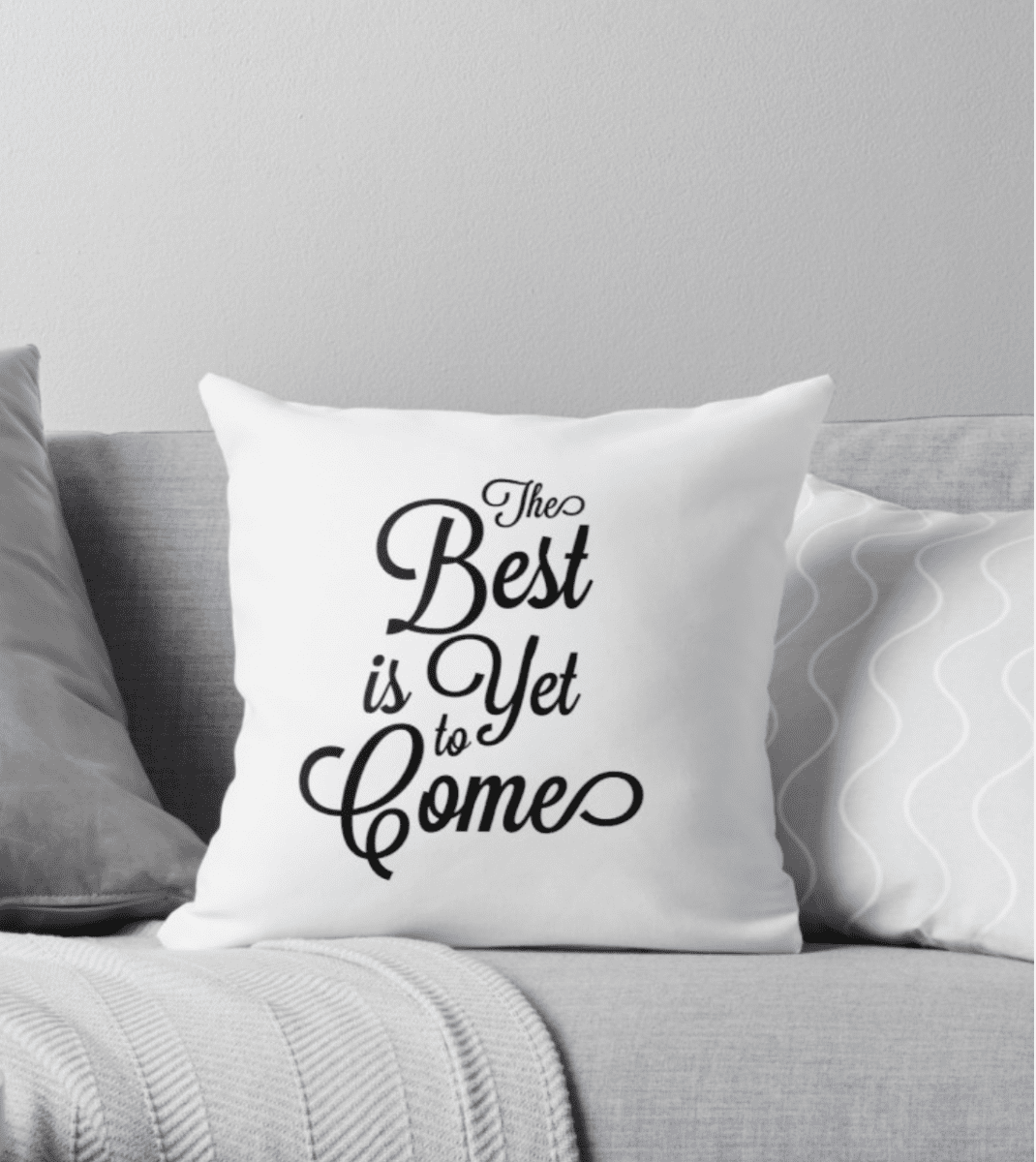 The best is yet to come - motivational cushion by Dickens ink.