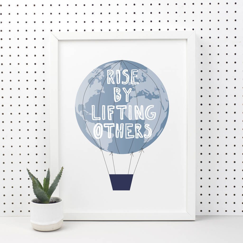 Rise By Lifting Others Print