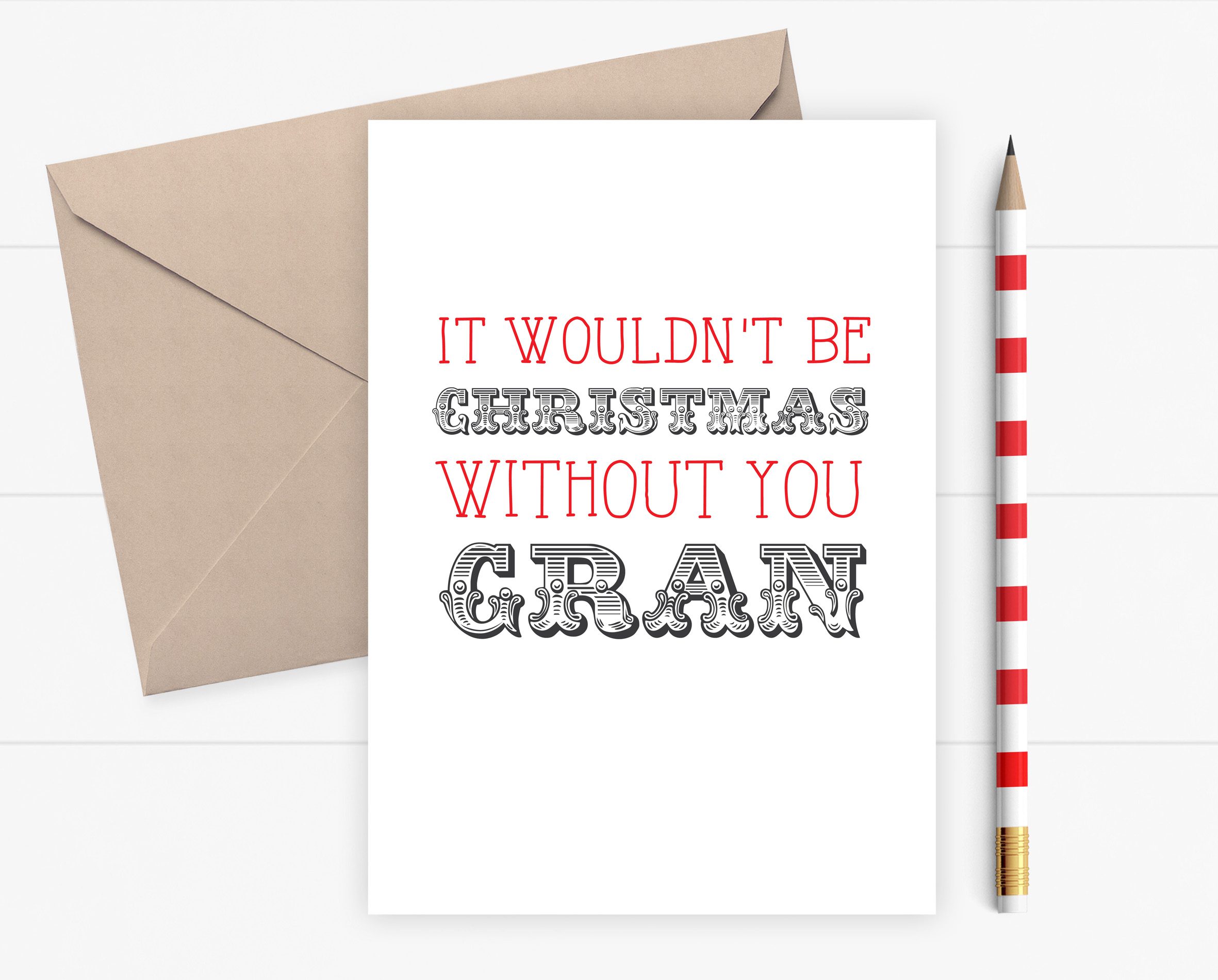 Christmas card for Granny - It wouldn't be Christmas without you Granny
