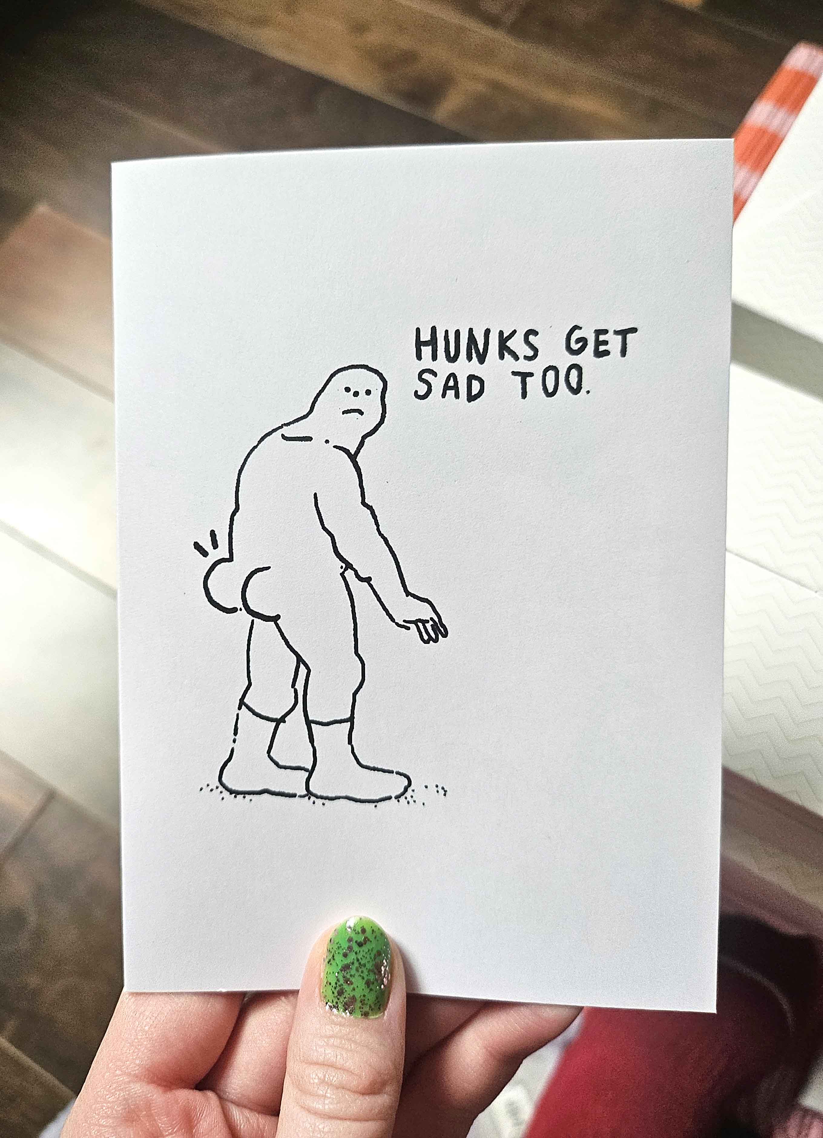 Hunks Get Sad Too Greeting Card