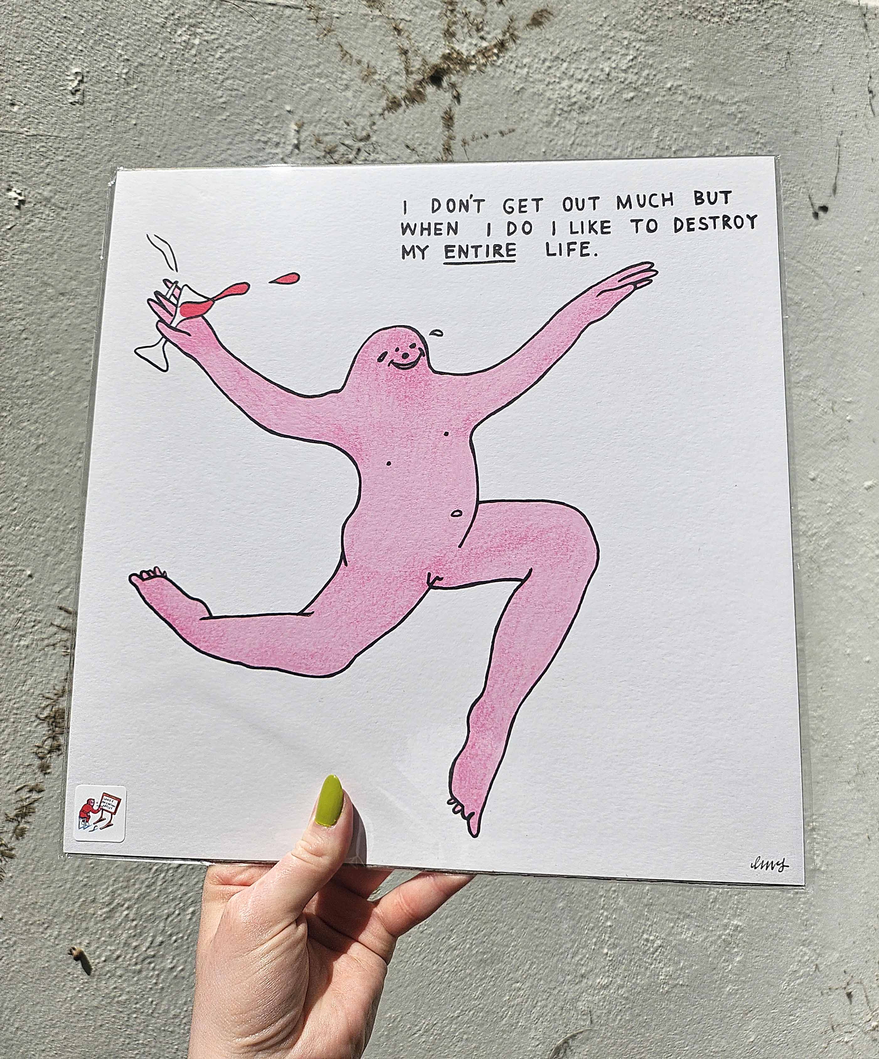 Destroy My Life Print
